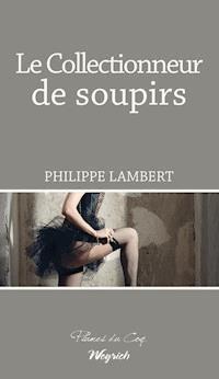 Le collectionneur de soupirs - Philippe Lambert - E-Book
