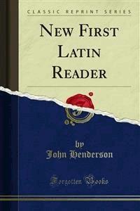 New First Latin Reader - R. A. Little - E-Book