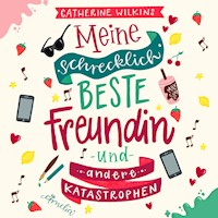 Meine schrecklich beste Freundin und andere Katastrophen (Meine schrecklich beste Freundin 1) - Catherine Wilkins - Hörbuch