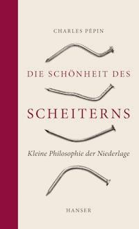Die Schönheit des Scheiterns - Charles Pépin - E-Book