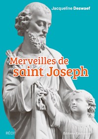 Merveilles de saint Joseph - Jacqueline Deswaef - E-Book
