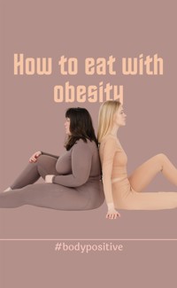 How to eat with obesity - Curtis Tommy - E-Book