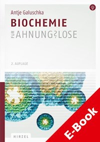 Biochemie für Ahnungslose - Antje Galuschka - E-Book