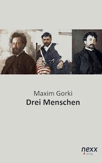 Drei Menschen - Maxim Gorki - E-Book