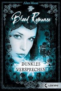Blood Romance (Band 2) - Dunkles Versprechen - Alice Moon - E-Book
