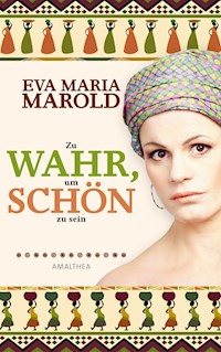 Zu wahr, um schön zu sein - Eva Maria Marold - E-Book