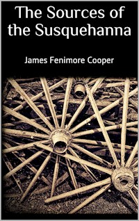 The Sources of the Susquehanna - James Fenimore Cooper - E-Book