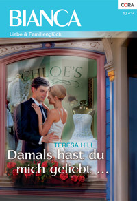 Damals hast du mich geliebt - Teresa Hill - E-Book
