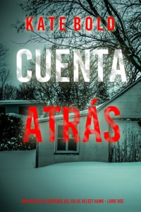 Cuenta atrás (Una novela de suspense del FBI de Kelsey Hawk - Libro dos) - Kate Bold - E-Book