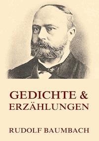 Gedichte & Erzählungen - Rudolf Baumbach - E-Book