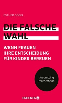 Die falsche Wahl - Esther Göbel - E-Book