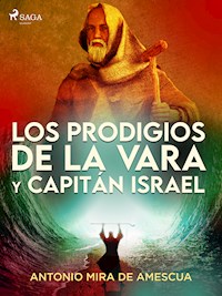 Los prodigios de la vara y capitán Israel - Antonio Mira de Amescua - E-Book