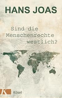 Sind die Menschenrechte westlich? - Hans Joas - E-Book