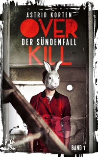 Overkill: Der Sündenfall - Astrid Korten - E-Book
