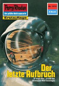 Perry Rhodan 1414: Der letzte Aufbruch - K.H. Scheer - E-Book