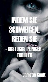 INDEM SIE SCHWEIGEN, REDEN SIE - Christin Kindt - E-Book