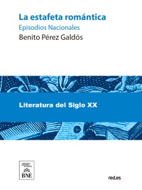 La estafeta romántica - Benito Pérez Galdòs - kostenlos E-Book
