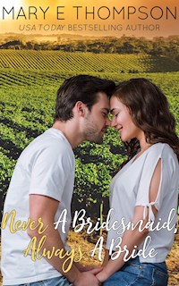 Never A Bridesmaid, Always A Bride - Mary E Thompson - E-Book