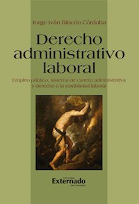 Derecho administrativo laboral - Jorge Iván Rincón - E-Book
