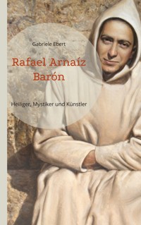 Rafael Arnaíz Barón - Gabriele Ebert - E-Book