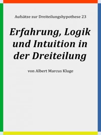 Erfahrung, Logik und Intuition in der Dreiteilung - Albert Marcus Kluge - E-Book