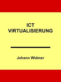 ICT-Virtualisierung - Johann Widmer - E-Book