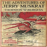 The Adventures of Jerry Muskrat - Thornton W. Burgess - Hörbuch