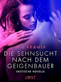 Die Sehnsucht nach dem Geigenbauer: Erotische Novelle - Irse Kræmer - E-Book