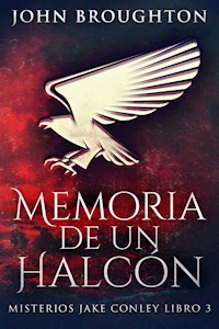 Memoria De Un Halcón - John Broughton - E-Book