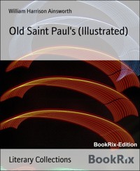 Old Saint Paul's (Illustrated) - William Harrison Ainsworth - E-Book