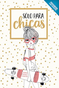 Solo para chicas - Sonia Rigoli Santos - E-Book