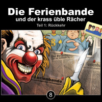 Die Ferienbande, Folge 8: Die Ferienbande und der krass üble Rächer - Rückkehr, Teil 1 - Die Ferienbande - Hörbuch
