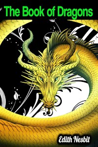 The Book of Dragons - Edith Nesbit - Edith Nesbit - E-Book