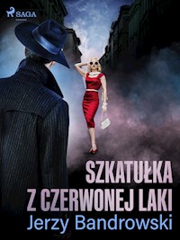 Szkatułka z czerwonej laki - Jerzy Bandrowski - E-Book