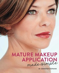 Mature Makeup Application Made Simple - Jennifer Stepanik - E-Book