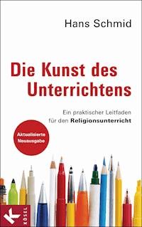 Die Kunst des Unterrichtens - Hans Schmid - E-Book