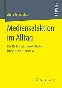 Medienselektion im Alltag - Anna Schnauber - E-Book