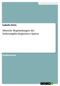 Ethische Begründungen der befreiungtheologischen Option - Isabelle Klein - E-Book