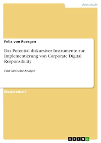 Das Potential diskursiver Instrumente zur Implementierung von Corporate Digital Responsibility - Felix von Roesgen - E-Book