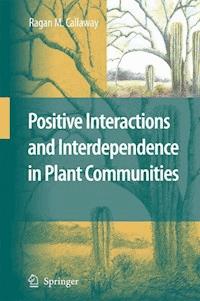 Positive Interactions and Interdependence in Plant Communities - Ragan M. Callaway - E-Book