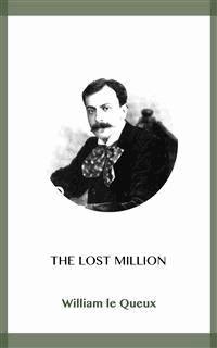 The Lost Million - William Le Queux - E-Book
