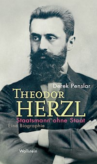 Theodor Herzl: Staatsmann ohne Staat - Derek Penslar - E-Book