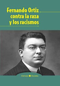 Fernando Ortiz contra la raza y los racismos - Jesús Guanche - E-Book