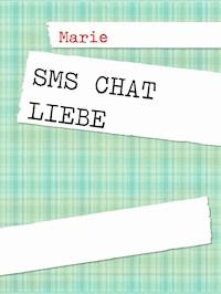 SMS Chat Liebe - Marie Kreßkiewitz - E-Book