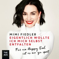 Eigentlich wollte ich mich selbst entfalten - Mimi Fiedler - Hörbuch