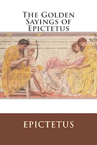 The Golden Sayings of Epictetus - Epictetus - E-Book