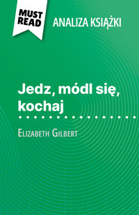Jedz, módl się, kochaj książka Elizabeth Gilbert (Analiza książki) - Catherine Bourguignon - E-Book