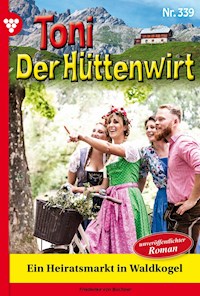 Ein Heiratsmarkt in Waldkogel - Unveröffentlichter Roman - Friederike von Buchner - E-Book