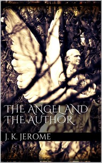 The Angel and the Author - Jerome K.  Jerome - E-Book