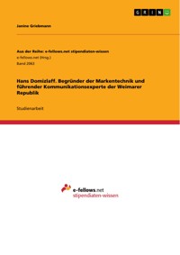Hans Domizlaff. Begründer der Markentechnik und führender Kommunikationsexperte der Weimarer Republik - Janine Griebmann - E-Book